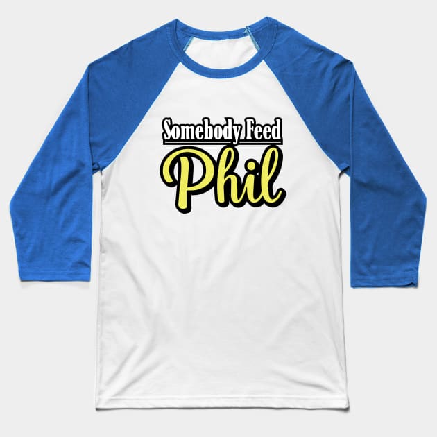 Somebody Feed Phil Logo Baseball T-Shirt by claybaxtermckaskle